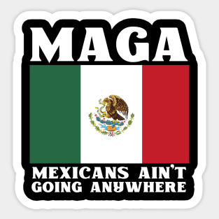 Mexicans-Ain't-Going-Anywhere Sticker